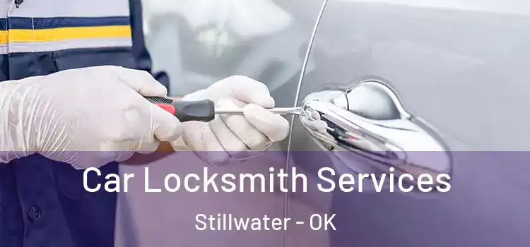 Car Locksmith Services Stillwater - OK