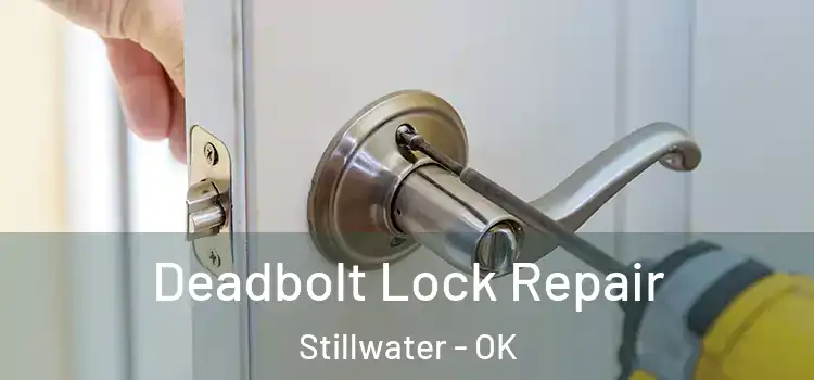 Deadbolt Lock Repair Stillwater - OK