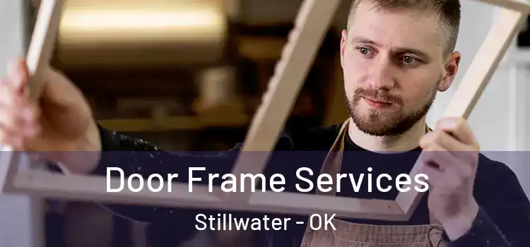 Door Frame Services Stillwater - OK