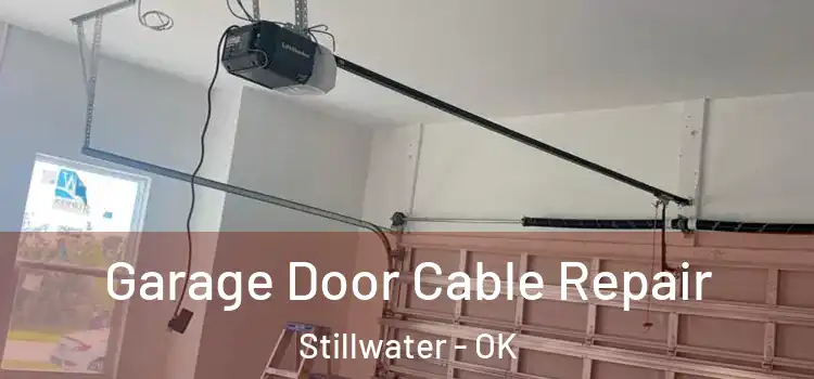  Garage Door Cable Repair Stillwater - OK
