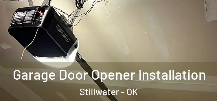  Garage Door Opener Installation Stillwater - OK