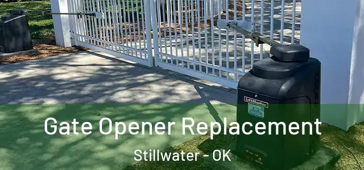 Gate Opener Replacement Stillwater - OK