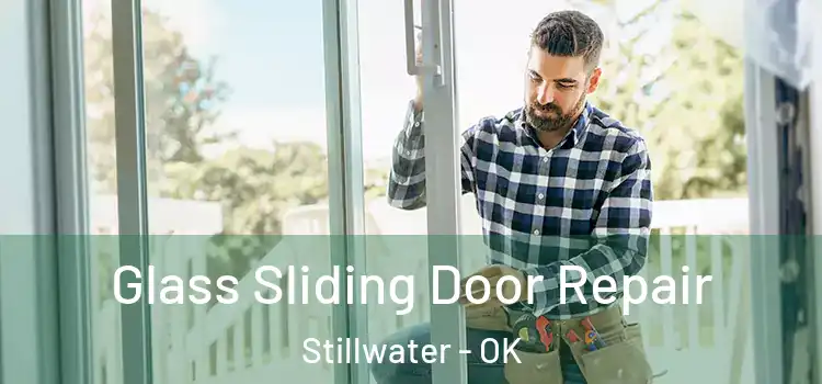 Glass Sliding Door Repair Stillwater - OK