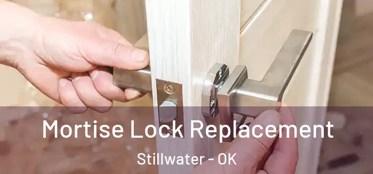 Mortise Lock Replacement Stillwater - OK