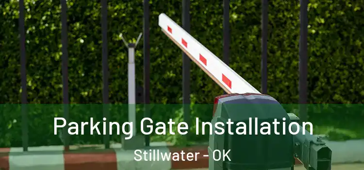 Parking Gate Installation Stillwater - OK