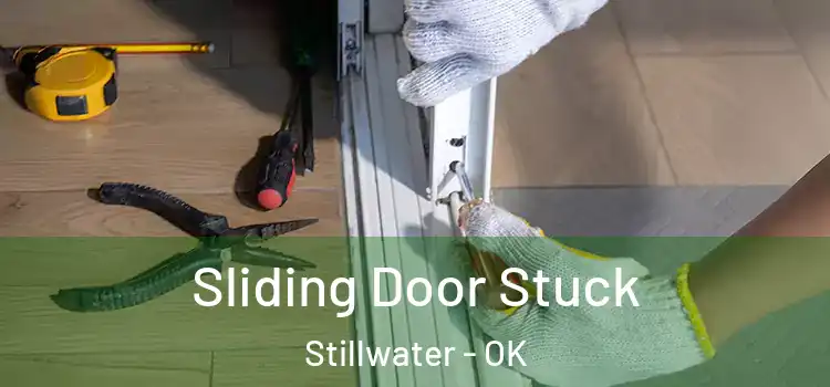 Sliding Door Stuck Stillwater - OK
